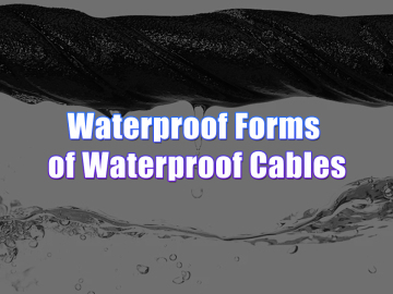 Waterproof Forms of Waterproof Cables