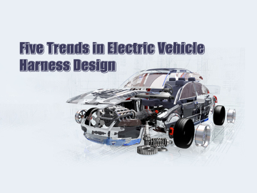 Five Trends in Electric Vehicle Harness Design