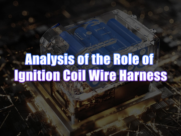 Analysis of the Role of Ignition Coil Wire Harness