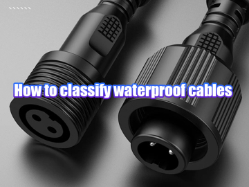 How to classify waterproof cables