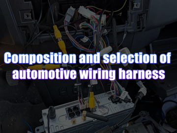 Composition and selection of automotive wiring harness