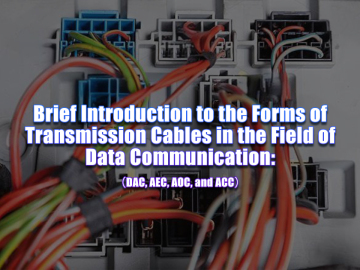 DAC, AEC, AOC, and ACC High-Speed Data Transmission Cable Guide